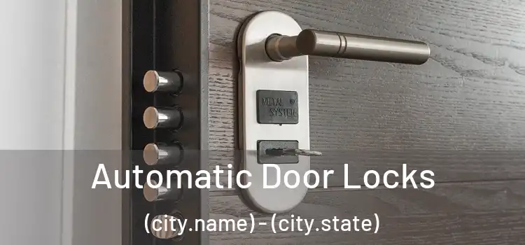  Automatic Door Locks (city.name) - (city.state)